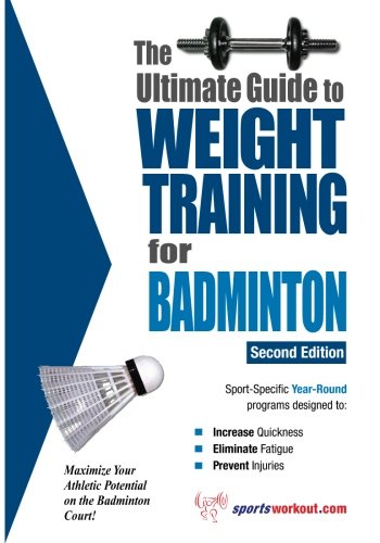 The Ultimate Guide to Weight Training for Badminton (The Ultimate Guide to Weight Training for Sports, 2) von Price World Publishing